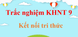 1000 câu trắc nghiệm KHTN 9 Kết nối tri thức (có đáp án) | Trắc nghiệm Khoa học tự nhiên 9