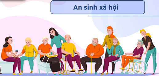 Lý thuyết KTPL 12 Chân trời sáng tạo Bài 4: An sinh xã hội | Kinh tế Pháp luật 12