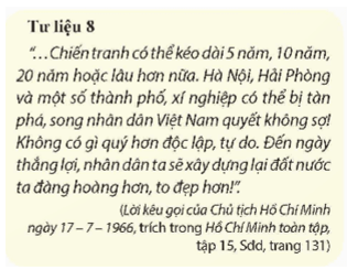 Em hãy đọc Tư liệu 8 và viết một bài cảm nhận về Lời kêu gọi của Chủ tịch Hồ Chí Minh