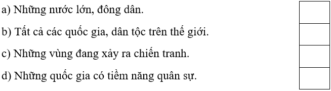Trắc nghiệm Lịch Sử và Địa Lí lớp 5 Chân trời sáng tạo Bài 26 (có đáp án): Xây dựng thế giới hoà bình (ảnh 5)