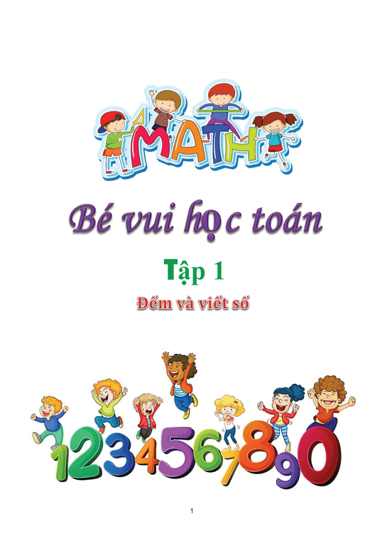 Bé vui học Toán Tập 1 (Đếm và Viết số)