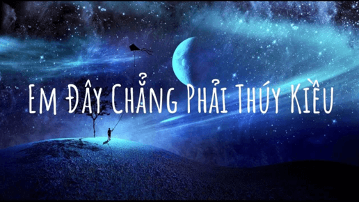 Em đây chẳng phải Thúy Kiều (lời bài hát, lyric chính xác nhất)