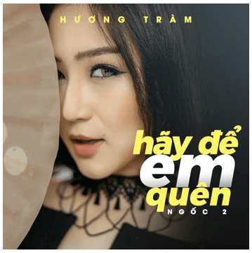 Hãy để em quên (lời bài hát, lyric chính xác nhất)