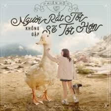 Người rất tốt không gặp sẽ tốt hơn (lời bài hát, lyric chính xác nhất)