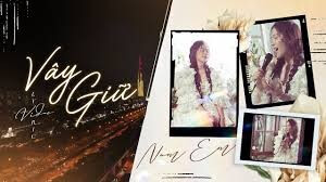 Vây giữ (lời bài hát, lyric chính xác nhất)