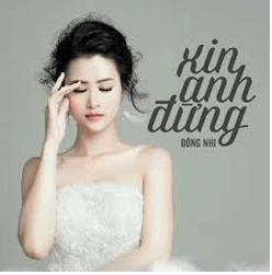 Xin anh đừng (lời bài hát, lyric chính xác nhất)