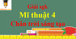 Mĩ thuật lớp 4 Chân trời sáng tạo | Giải bài tập Mĩ thuật lớp 4 (hay, chi tiết)