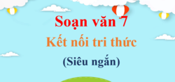 Soạn văn 7 Kết nối tri thức siêu ngắn | Ngữ văn 7 Kết nối tri thức Tập 1, Tập 2