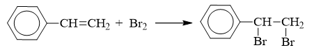 Stiren + Br2 | C6H5CH=CH2 + Br2 → C6H5-CHBr-CH2Br