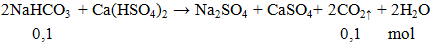 2NaHCO3 + Ca(HSO4)2 → Na2SO4 + CaSO4+ 2CO2↑ + 2H2O  | Cân bằng phương trình hóa học