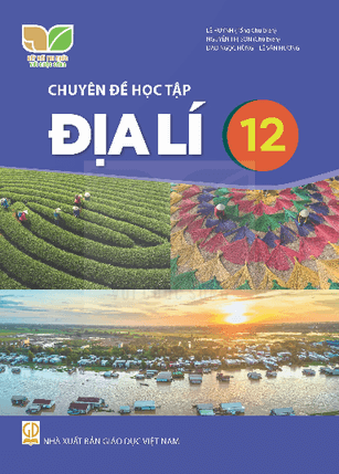 Chuyên đề Địa Lí 12 Kết nối tri thức PDF | Chuyên đề học tập Địa Lí 12