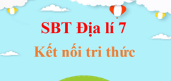 SBT Địa Lí 7 | Sách bài tập Địa Lí 7 Kết nối tri thức | Giải SBT Địa Lí 7 hay nhất, ngắn gọn | SBT Địa Lí 7 Kết nối tri thức | SBT Địa Lí 7 KNTT | Giải SBT Địa 7