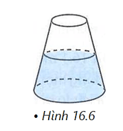 Một bình kín có dạng hình nón cụt, bên trong chứa một lượng nước (Hình 16.6)