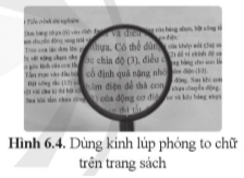 Một người đặt kính lúp trên trang sách như hình 6.4, Biết kính được đặt cách trang sách 4 cm