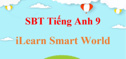 SBT Tiếng Anh 9 Smart World | Giải sách bài tập Tiếng Anh 9 (hay nhất)