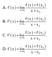 Cho hàm số y = f(x) có đạo hàm x0 là f’(x0). Phát biểu nào sau đây là đúng