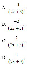 Cho hàm số f(x) = 1/(2x+3). Khi đó f’(x) bằng