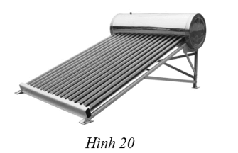 Một máy nước nóng sử dụng năng lượng mặt trời như ở hình 20 