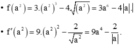 Cho hàm số f x = 3x^2 – 4 căn bậc hai x Tính f 4 f’ 4 f a^2 f’ a^2 a là hằng số khác 0