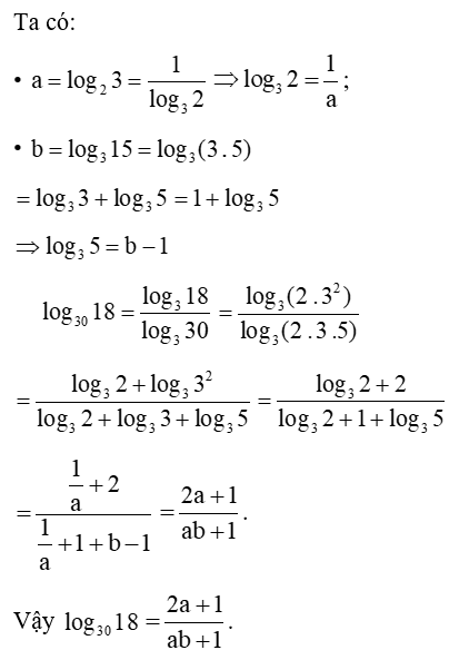 Đặt log2 3 = a, log3 15 = b. Biểu thị log30 18 theo a và b