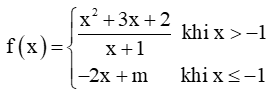 Giá trị của m để hàm số f(x) = (x^2+3x+2)/(x+1) khi x >-1