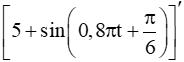 Chuyển động của một vật có phương trình s = 5 + sin((0,8pi)t+pi/6)