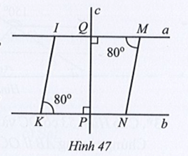 Quan sát Hình 47. Vì sao hai đường thẳng a và b song song với nhau?