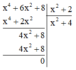 Thực hiện phép chia (x^4 + 6x^2 + 8) : (x^2 + 2)