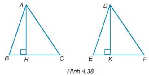 Cho AH và DK lần lượt là hai đường cao của hai tam giác ABC và DEF như Hình 4.38