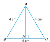 Tính chiều cao và diện tích của một tam giác đều có cạnh bằng 4 cm