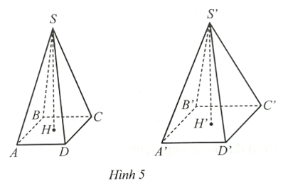 Ở Hình 5, cho hai hình chóp tứ giác đều S.ABCD và S.A’B’C’D’ có cùng chiều cao