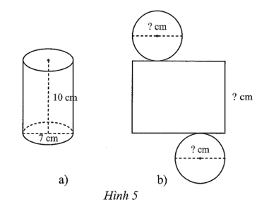 Cho hình trụ có chiều cao 10 cm, đường kính đáy 7 cm (Hình 5a) và hình khai triển của hình trụ đó (Hình 5b)
