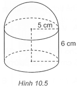 Một hộp đựng mĩ phẩm được thiết kế thân hộp có dạng hình trụ, nắp hộp có dạng nửa hình cầu với kích thước như Hình 10.5