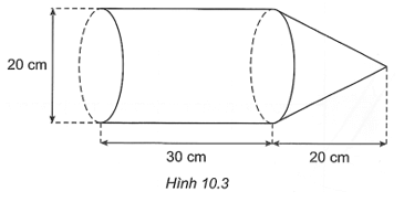 Bác Khôi làm một dụng cụ bằng tôn gồm một phần có dạng hình trụ và một phần có dạng hình nón với các kích thước như Hình 10.3