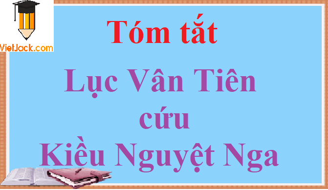 Tóm tắt Lục Vân Tiên cứu Kiều Nguyệt Nga