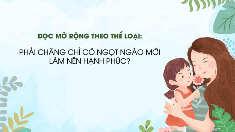 Soạn bài Phải chăng chỉ có ngọt ngào mới làm nên hạnh phúc | Ngắn nhất Soạn văn 6 Chân trời sáng tạo