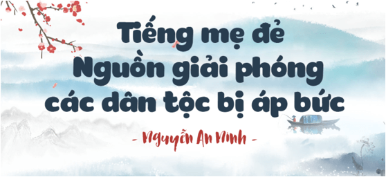 Soạn bài Tiếng mẹ đẻ nguồn giải phóng các dân tộc bị áp bức (Nguyễn An Ninh) | Soạn văn 11 hay nhất