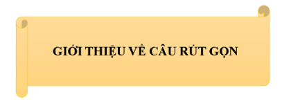 5+ Đoạn văn giới thiệu về câu rút gọn, có trích dẫn định nghĩa (điểm cao)