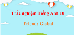 1000 Bài tập trắc nghiệm Tiếng Anh 10 Friends Global (có đáp án)