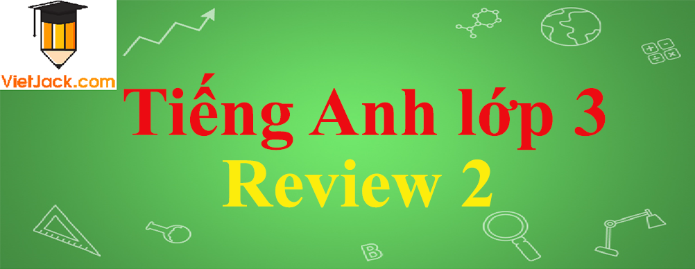 Tiếng Anh lớp 3 Review 2