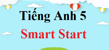Tiếng Anh lớp 5 iLearn Smart Start | Giải Tiếng Anh lớp 5 Smart Start (hay, chi tiết)