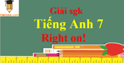 Tiếng Anh 7 Right on | Giải sgk Tiếng Anh 7 (hay, chi tiết)