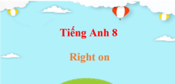 Tiếng Anh 8 Right on | Giải sgk Tiếng Anh 8 Right on (hay, chi tiết)