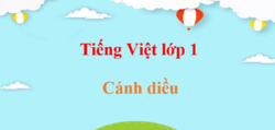 Tiếng Việt lớp 1 Cánh diều | Giải Tiếng Việt lớp 1 Tập 1, Tập 2 (hay, chi tiết)