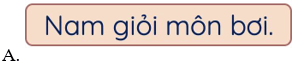 Trắc nghiệm Tiếng Việt lớp 1 Bài 1 (có đáp án): Chuyện của Nam| Chân trời sáng tạo
