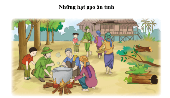 Những hạt gạo ân tình lớp 4 (trang 9, 10) | Cánh diều Giải Tiếng Việt lớp 4