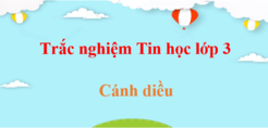 500 Câu hỏi trắc nghiệm Tin học lớp 3 Cánh diều (có đáp án) | Trắc nghiệm Tin học 3