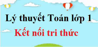 Lý thuyết Toán lớp 1 (hay, chi tiết) | Tổng hợp kiến thức Toán lớp 1