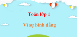 Toán lớp 1 Vì sự bình đẳng | Bài tập, đề thi, Giải bài tập Toán lớp 1 Vì sự bình đẳng