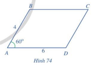 Cho hình bình hành ABCD có AB = 4, AD = 6, góc BAD = 60 độ (Hình 74)